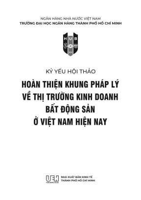 Kỷ yếu hội thảo khoa học hoàn thiện khung pháp lý về thị trường kinh doanh bất động sản ở việt nam hiện nay