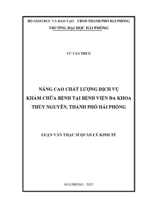 Luận văn thạc sĩ quản lý kinh tế nâng cao chất lượng dịch vụ khám chữa bệnh tại bệnh viện đa khoa thủy nguyên thành phố hải phòng