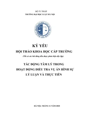Kỷ yếu hội thảo khoa học cấp trường tác động tâm lý trong hoạt động điều tra vụ án hình sự lý luận và thực tiễn