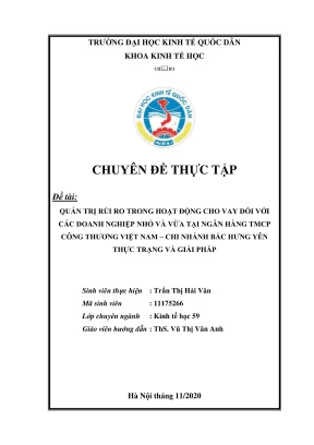 Chuyên đề thực tập quản trị rủi ro trong hoạt động cho vay đối với các doanh nghiệp nhỏ và vừa tại ngân hàng tmcp công thương việt nam chi nhánh bắc hưng yên thực trạng và giải pháp