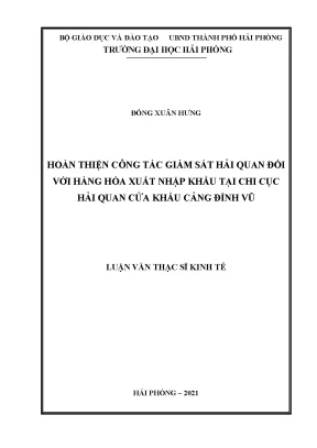 Luận văn thạc sĩ quản lý kinh tế hoàn thiện công tác giám sát hải quan đối với hàng hóa xuất nhập khẩu tại chi cục hải quan của khẩu cảng đình vũ