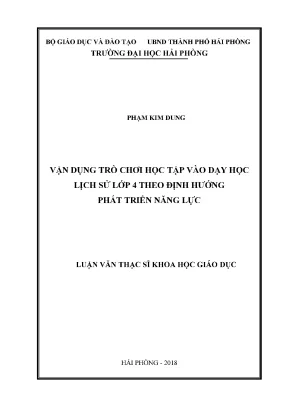 Luận văn thạc sĩ giáo dục học vận dụng trò chơi học tập vào dạy học lịch sử lớp 4 theo hướng phát triển năng lực