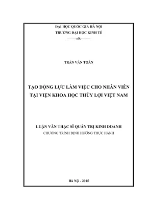 Luận văn thạc sĩ quản trị kinh doanh tạo động lực làm việc cho nhân viên tại viện khoa học thủy lợi việt nam