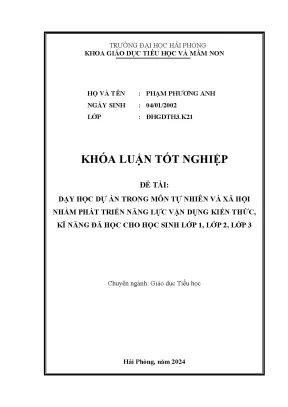 Khóa luận tốt nghiệp giáo dục tiểu học dạy học dự án trong môn tự nhiên và xã hội nhằm phát triển năng lực vận dụng kiến thức kĩ năng đã học cho học sinh lớp 1 lớp 2 lớp 3