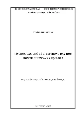 Luận văn thạc sĩ giáo dục học tổ chức các chủ đề stem trong dạy học môn tự nhiên và xã hội lớp 2