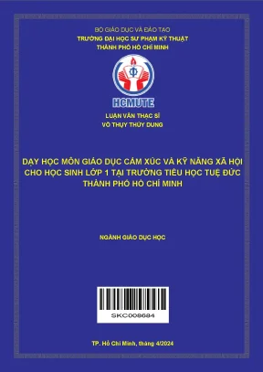 Luận văn thạc sĩ giáo dục học dạy học môn giáo dục cảm xúc và kỹ năng xã hội cho học sinh lớp 1 tại trường tiểu học tuệ đức thành phố hồ chí minh