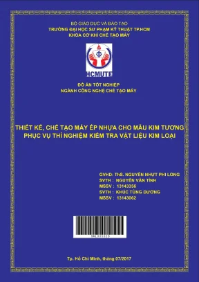 Thiết kế chế tạo máy ép nhựa cho mẫu kim tương phục vụ thí nghiệm kiểm tra vật liệu kim loại