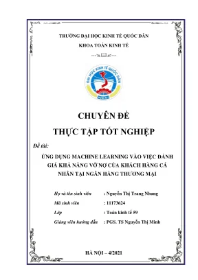 Chuyên đề thực tập tốt nghiệp ứng dụng machine learning vào việc đánh giá khả năng vỡ nợ của khách hàng cá nhân tại ngân hàng thương mại