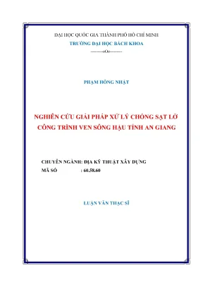 Luận văn thạc sĩ địa kỹ thuật xây dựng nghiên cứu giải pháp xử lý chống sạt lở công trình ven sông hậu tỉnh an giang