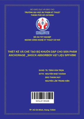 Đồ án tốt nghiệp công nghệ kỹ thuật cơ khí thiết kế và chế tạo bộ khuôn dập cho sản phẩm anchorage shock absorber vật liệu spfh590