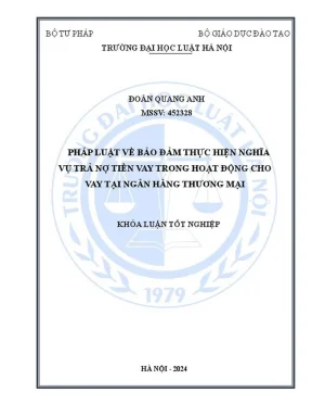 Khóa luận tốt nghiệp pháp luật về bảo đảm thực hiện nghĩa vụ trả nợ tiền vay trong hoạt động cho vay tại ngân hàng thương mại