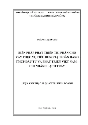 Luận văn thạc sĩ quản trị kinh doanh biện pháp phát triển thị phần cho vay phục vụ tiêu dùng tại ngân hàng tmcp đầu tư và phát triển việt nam chi nhánh lạch tray