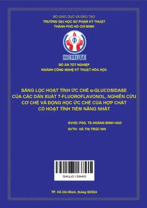 Đồ án tốt nghiệp công nghệ kỹ thuật hóa học sàng lọc hoạt tính ức chế αglucosidase của các dẫn xuất 7fluoroflavonol nghiên cứu cơ chế và động học ức chế của hợp chất có hoạt tính tiềm năng nhất đồ án tốt nghiệp ngành công nghệ kỹ thuật hóa học