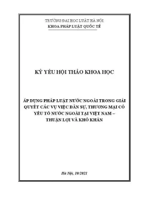 Kỷ yếu hội thảo khoa học cấp khoa áp dụng pháp luật nước ngoài trong giải quyết các vụ việc dân sự thương mại có yếu tố nước ngoài tại việt nam thuận lợi và khó khăn