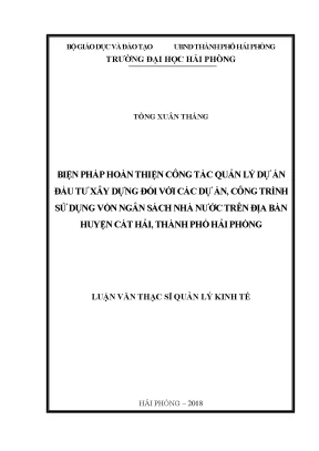 Luận văn thạc sĩ quản lý kinh tế biện pháp hoàn thiện công tác quản lý dự án đầu tư xây dựng đối với các dự án công trình sử dụng vốn ngân sách nhà nước trên địa bàn huyện cát hải thành phố hải phòng