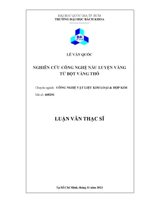 Luận văn thạc sĩ công nghệ vật liệu nghiên cứu công nghệ nấu luyện vàng từ bột vàng thô