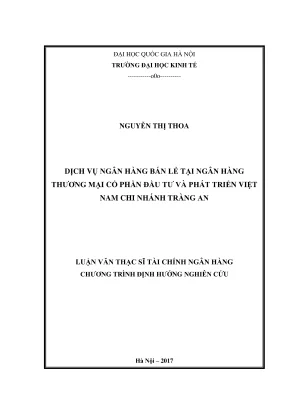 Luận văn thạc sĩ tài chính ngân hàng dịch vụ ngân hàng bán lẻ tại ngân hàng thương mại cổ phần đầu tư và phát triển việt nam chi nhánh tràng an