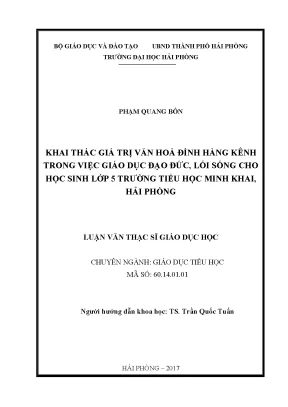 Luận văn thạc sĩ giáo dục tiểu học khai thác các giá trị văn hóa đình hàng kênh trong việc giáo dục đạo đức lối sống cho học sinh lớp 5 trường tiểu học minh khai hải phòng