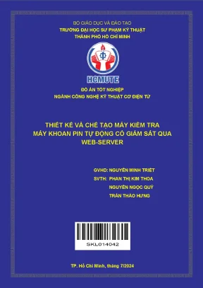 Đồ án tốt nghiệp công nghệ kỹ thuật cơ điện tử thiết kế và chế tạo máy kiểm tra máy khoan pin tự động có giám sát qua webserver