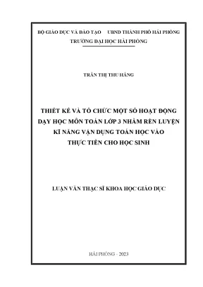 Luận văn thạc sĩ giáo dục học thiết kế và tổ chức một số hoạt động dạy học môn toán 3 nhằm rèn luyện kĩ năng vận dụng toán học vào thực tiễn cho học sinh