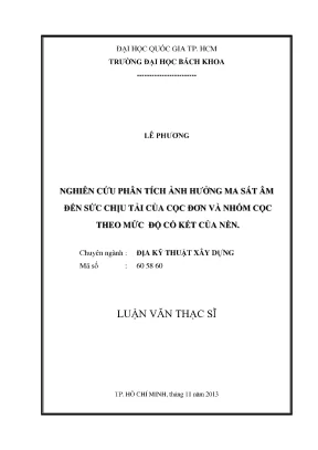 Luận văn thạc sĩ địa kỹ thuật xây dựng nghiên cứu ảnh hưởng ma sát âm đến sức chịu tải của cọc đơn và nhóm cọc theo mức độ cố kết của nền