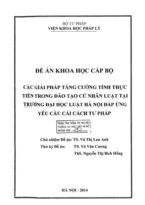 Đề án khoa học cấp bộ các giải pháp tăng cường tính thực tiễn trong đào tạo cử nhân luật tại trường đại học luật đáp ứng yêu cầu cải cách tư pháp phần 1