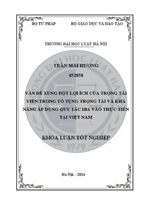 Khóa luận tốt nghiệp vấn đề xung đột lợi ích của trọng tài viên trong tố tụng trọng tài và khả năng áp dụng quy tắc iba vào thực tiễn tại việt nam