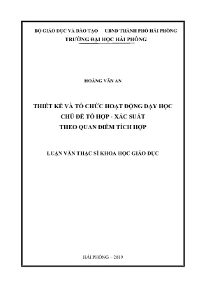 Luận văn thạc sĩ lý luận và phương pháp dạy học bộ môn toán thiết kế và tổ chức hoạt động dạy học chủ đề tổ hợp xác suất theo quan điểm tích hợp
