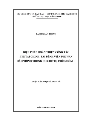 Luận văn thạc sĩ quản lý kinh tế biện pháp hoàn thiện công tác chi tài chính tại bệnh viện phụ sản hải phòng trong cơ chế tự chủ nhóm ii