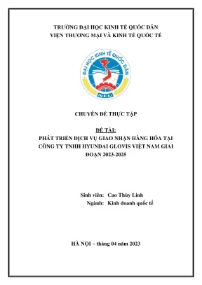 Chuyên đề thực tập phát triển dịch vụ giao nhận hàng hóa quốc tế tại công ty tnhh hyundai glovis việt nam giai đoạn 2023 2025