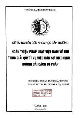 Đề tài nghiên cứu khoa học cấp trường hoàn thiện pháp luật việt nam về thủ tục giải quyết vụ việc dân sự theo định hướng cải cách tư pháp