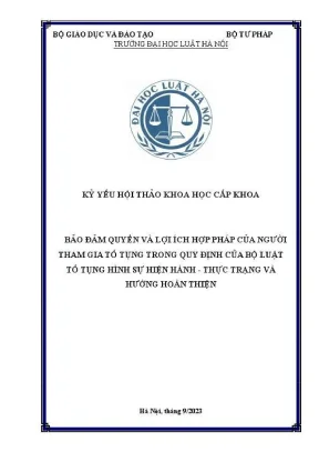 Kỷ yếu hội thảo khoa học cấp khoa bảo đảm quyền và lợi ích hợp pháp của người tham gia tố tụng trong quy định của bộ luật tố tụng hình sự hiện hành thực trạng và hướng hoàn thiện