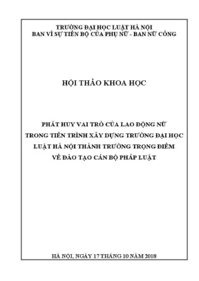 Kỷ yếu hội thảo khoa học cấp trường phát huy vai trò của lao động nữ trong tiến trình xây dựng trường đại học luật hà nội thành trường trọng điểm về đào tạo cán bộ pháp luật