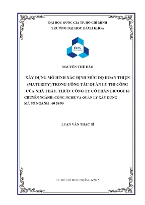 Luận văn thạc sĩ quản lý xây dựng xây dựng mô hình xác định mức độ hoàn thiện maturity trong công tác quản lý thi công của nhà thầu thưd công ty cổ phần licogi 16