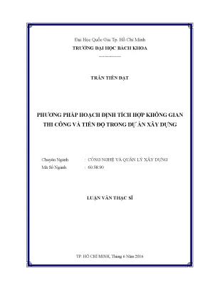 Luận văn thạc sĩ quản lý xây dựng phương pháp hoạch định tích hợp không gian thi công và tiến độ trong dự án xây dựng