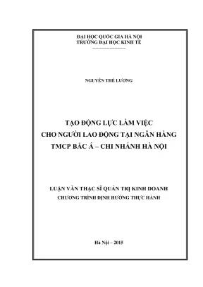 Luận văn thạc sĩ quản trị kinh doanh tạo động lực làm việc cho người lao động tại ngân hàng tmcp bắc á chi nhánh hà nội