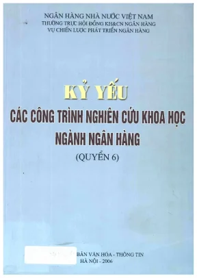 Kỷ yếu các công trình nghiên cứu khoa học ngành ngân hàng quyển 6 ngân hàng nhà nước việt nam
