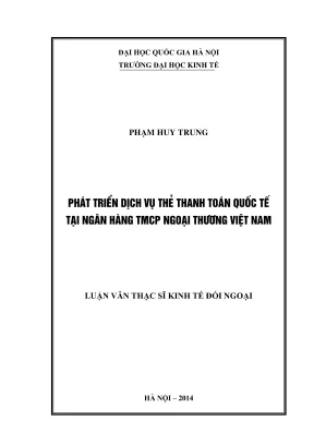 Luận văn thạc sĩ kinh tế đối ngoại phát triển dịch vụ thẻ thanh toán quốc tế tại ngân hàng tmcp ngoại thương việt nam
