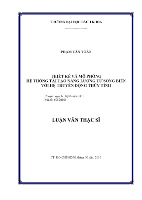 Luận văn thạc sĩ kỹ thuật cơ khí thiết kế và mô phỏng hệ thống tái tạo năng lượng từ sóng biển với hệ truyền động thủy tĩnh