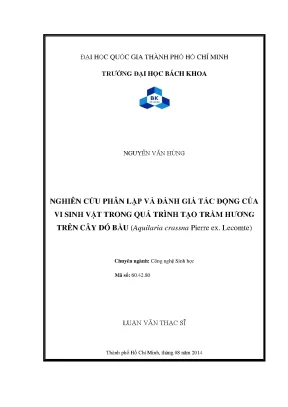 Luận văn thạc sĩ công nghệ sinh học nghiên cứu phân lập và đánh giá tác động của vi sinh vật trong quá trình tạo trầm hương trên cây dó bầu aquilaria crassna pierre ex lecomte