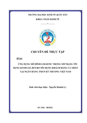 Chuyên đề thực tập ứng dụng mô hình logistic trong xếp hạng tín dụng đánh giá rủi ro tín dụng khách hàng cá nhân tại ngân hàng tmcp kỹ thương việt nam