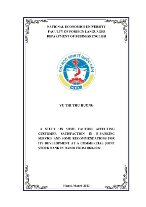 Chuyên đề thực tập tốt nghiệp a study on some factors affecting customer satisfaction in ebanking service and some recommendations for its development at a commercial joint stock bank in hanoi from 20202022