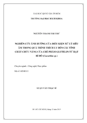 Luận văn thạc sĩ công nghệ thực phẩm nghiên cứu ảnh hưởng của điều kiện xử lý siêu âm trong quá trình trích ly đến các tính chất chức năng của chế phẩm glutelin từ hạt bí đỏ cucurbita sp