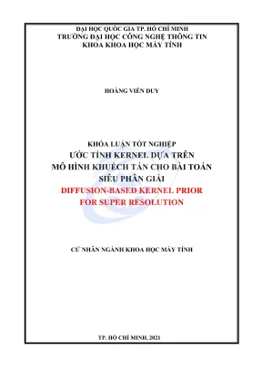 Khóa luận tốt nghiệp khoa học máy tính tái tạo ảnh độ phân giải cao từ ảnh đơn bằng cách ước tính kernel blur sử dụng mô hình khuếch tán