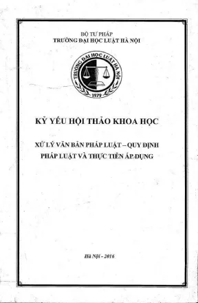 Kỷ yếu hội thảo khoa học xử lý văn bản pháp luật quy định pháp luật và thực tiễn áp dụng