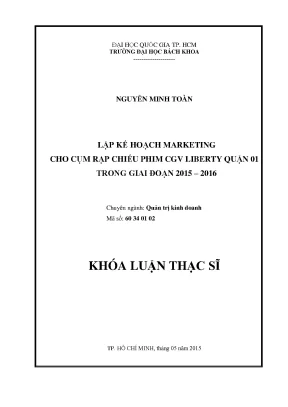 Luận văn thạc sĩ quản trị kinh doanh lập kế hoạch marketing cho cụm rạp chiếu phim cgv liberty quận 01 trong giai đoạn 2015 2016