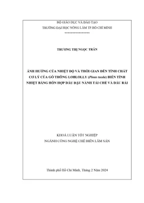 Khóa luận tốt nghiệp chế biến lâm sản ảnh hưởng của nhiệt độ và thời gian đến tính chất cơ lý của gỗ thông loblolly pinus taeda biến tính nhiệt bằng hỗn hợp dầu đậu nành tái chế và dầu rái