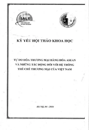 Kỷ yếu hội thảo khoa học tự do hóa thương mại hàng hóa asean và những tác động đối với hệ thống thể chế thương mại của việt nam
