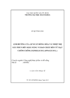 Luận văn thạc sĩ công nghệ thực phẩm ảnh hưởng của áp suất đồng hóa và nhiệt độ sấy phun đến khả năng vi bao chất béo từ hạt chôm chôm nephelium lappaceum l