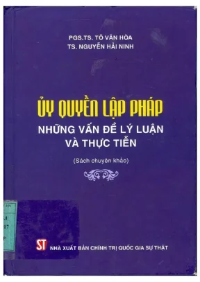 Sách chuyên khảo ủy quyền lập pháp những vấn đề lý luận và thực tiễn tô văn hòa nguyễn hải ninh